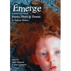 Emerge: A Debut Collection of Poetry, Prose and Drama by Subway Writers