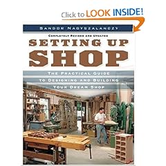 Setting Up Shop: The Practical Guide to Designing and Building Your Dream Shop