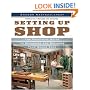 Setting Up Shop: The Practical Guide to Designing and Building Your Dream Shop