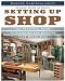 Setting Up Shop: The Practical Guide to Designing and Building Your Dream Shop