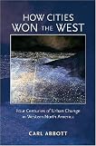How Cities Won the West: Four Centuries of Urban Change in Western North America