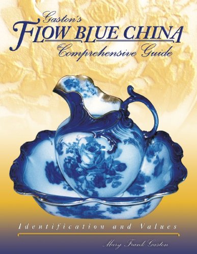 Gaston's Flow Blue China Comprehensive Guide (Identification & Values (Collector Books))