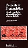 Elements of pronunciation : intensive practice for intermediate and more advanced students