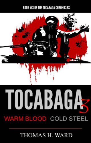TOCABAGA 3: WARM BLOOD - COLD STEEL (The Tocabaga Chronicles: A Jack Gunn Suspense Thriller)