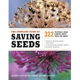 The Complete Guide to Saving Seeds: 322 Vegetables, Herbs, Fruits, Flowers, Trees, and Shrubsby Robert E. Gough
