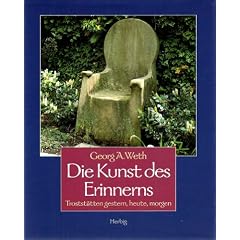 Die Kunst des Erinnerns. Trostst�tten gestern, heute, morgen