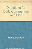 Directions for daily communion with God : showing how to begin, how to spend, and how to close every day with God