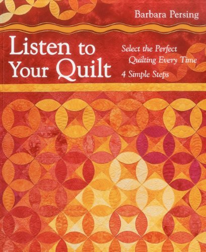 Listen to Your Quilt: Select the Perfect Quilting Every Time - 4 Simple Steps