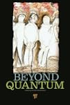 Beyond Quantum