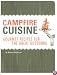 Campfire Cuisine: Gourmet Recipes for the Great Outdoors