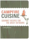 Campfire Cuisine: Gourmet Recipes for the Great Outdoors