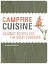 Campfire Cuisine: Gourmet Recipes for the Great Outdoors