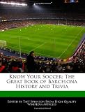Know Your Soccer: The Great Book of Barcelona History and Trivia