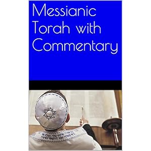 Messianic Torah with Commentary