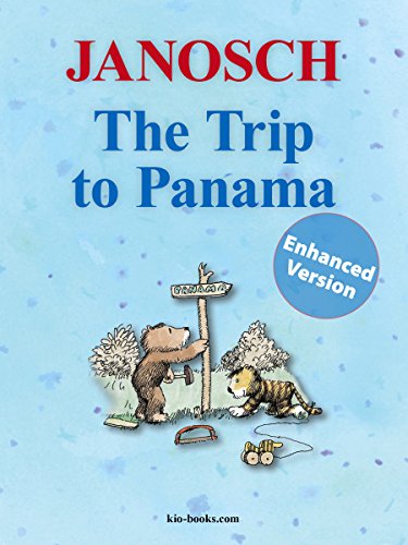 The Trip to Panama - Enhanced Edition: The story of how Little Tiger and Little Bear travel to Panama (The Panama - Library by Janosch)