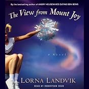 The View from Mount Joy: A Novel | [Lorna Landvik]