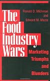 The Food Industry Wars: Marketing Triumphs and Blunders