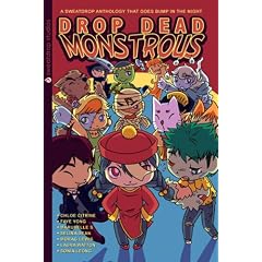 Drop Dead Monstrous: A Sweatdrop Anthology That Goes Bump in the Night