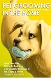 Pet Grooming in the Home: Working Smarter, Not Harder Pet Grooming in the Home: Working Smarter, Not Harder