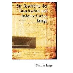 Zur Geschichte Der Griechischen Und Indoskythischen Konige