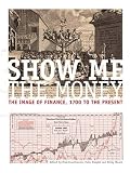 Show me the money : the image of finance, 1700 to the present