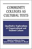 Community Colleges As Cultural Texts: Qualitative Explorations of Organizational and Student Culture (Suny Series, Frontiers in Education)