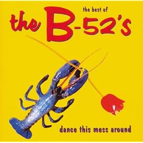 Dance The Mess Around - The Best Of The B-52's