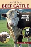 Beef Cattle: Keeping a Small-Scale Herd for Pleasure and Profit (Hobby Farm)