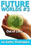 Future Worlds #3 (Out of Love)