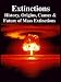 Extinctions: History, Origins, Causes & Future of Mass Extinctions
