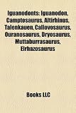 Iguanodonts: Iguanodon, Camptosaurus, Altirhinus, Talenkauen, Callovosaurus, Ouranosaurus, Dryosaurus, Muttaburrasaurus, Elrhazosaurus