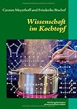 Wissenschaft im Kochtopf: Küchengeheimnisse wissenschaftlich erklärt