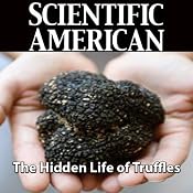 Scientific American: The Hidden Life of Truffles | [James M. Trappe, Andrew W. Claridge]