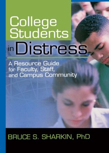 College Students in Distress: A Resource Guide for Faculty, Staff, and Campus Community (Haworth Series in Clinical Psychotherapy)