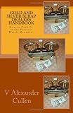 Gold and Silver Scrap Dealers Handbook: How to Cash In on the Precious Metals Bonanza. Gold and Silver Scrap Dealers Handbook: How to Cash In on the Precious Metals Bonanza.