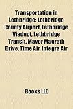 Transportation in Lethbridge: Lethbridge County Airport, Lethbridge Viaduct, Lethbridge Transit, Mayor Magrath Drive, Time Air, Integra Air-