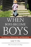 When boys become boys : development, relationships, and masculinity