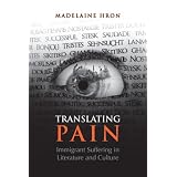 Translating Pain: Immigrant Suffering in Literature and Cultureby Madelaine Hron