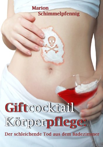 Giftcocktail Körperpflege: Der schleichende Tod aus dem Badezimmer