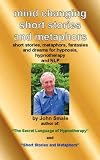 Mind Changing Short Stories & Metaphors: For Hypnosis, Hypnotherapy & NLP