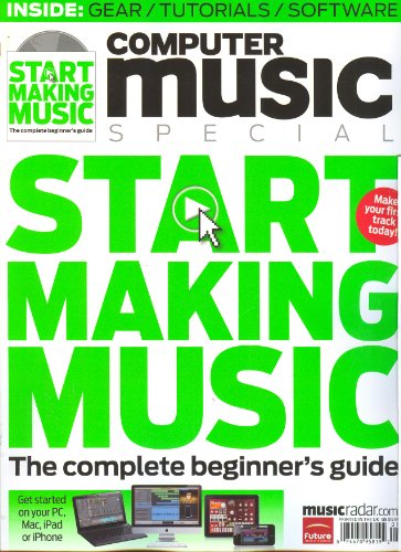 Start Making Music the Complete Beginner`s Guide (Computer Music Magazine Special 2012)