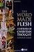 The Word Made Flesh