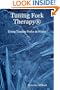 Tuning Fork Therapy(R): Using Tuning Forks in Water