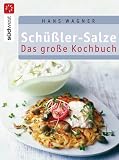 Sch&uuml;&szlig;ler-Salze - Das gro&szlig;e Kochbuch - Hans Wagner