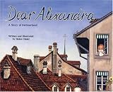 Dear Alexandra: A Story of Switzerland (Making Friends Around the World)