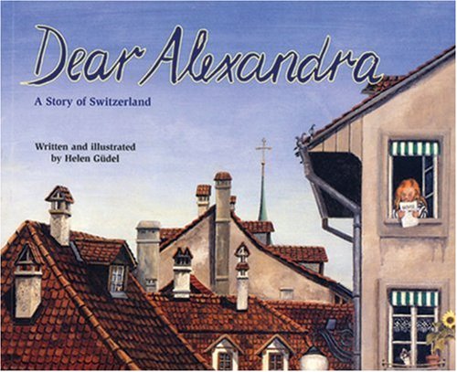 Dear Alexandra: A Story of Switzerland (Making Friends Around the World)