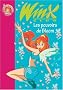 Winx Club, Tome 1 : Les pouvoirs de Bloom