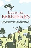 Notwithstanding: Stories from an English village by Louis de Bernieres
