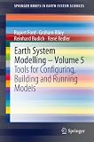 Earth System Modelling – Volume 5: Tools for Configuring, Building and Running Models (SpringerBriefs in Earth System Sciences)