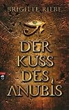 Der Kuss des Anubis - Brigitte Riebe